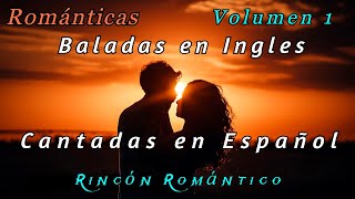 🎵 Baladas En Inglés CANTADAS EN ESPAÑOL VOLUMEN 1 😀Baladas Románticas De Todos Los Tiempos [upl. by Sargent804]