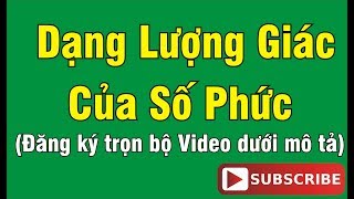 TOÁN KỸ THUẬT HÀM PHỨC TOÁN TỬ LAPLACE CHƯƠNG 1 DẠNG LƯỢNG GIÁC MŨ  CÔNG THỨC DE MOIRVE [upl. by Derby478]