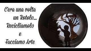 Cera una vollta un rotolorecicliamolo e rendiamolo Arte  Reciclo Arte per Te [upl. by Mansur]