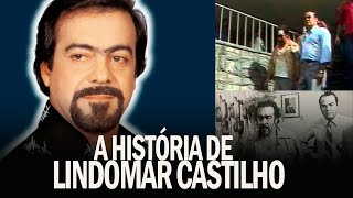 LINDOMAR CASTILHO A HISTÓRIA [upl. by Rainah]