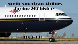 Fleet History  North American Airlines Boeing 767 200214 [upl. by Ahsemit]