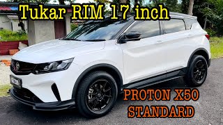 TUKAR RIM 17 inch PROTON X50 STANDARD ku tayar lama maintained [upl. by Edrei]