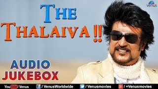 THE THALAIVA  Rajinikanth Songs  Audio Jukebox [upl. by Marlie]