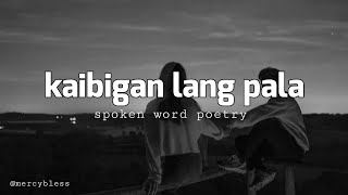 KAIBIGAN LANG PALA  SPOKEN WORD POETRY TAGALOG HUGOT  MERCY BLESS [upl. by Penman]