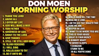 Don Moen Best Morning Worship Songs 2024 Playlist  Gospel Songs [upl. by Hertberg980]