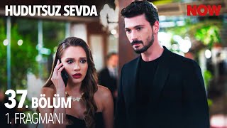 Hudutsuz Sevda 37 Bölüm 1 Fragmanı [upl. by Perlis]