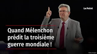 Quand Mélenchon prédit la troisième guerre mondiale [upl. by Anirdnajela247]