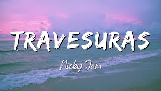 Travesuras  Nicky Jam LyricsLetra [upl. by Akeme600]