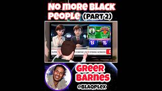 greer barnesquotno more black peoplequotPart 2 shorts [upl. by Nemad]