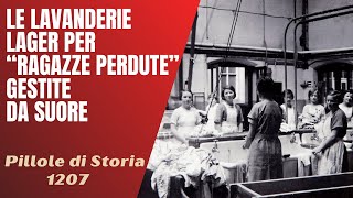 1207 Le quotLavanderie Maddalenaquot lager gestiti da suore per quotragazze perdutequot Pillole di Storia [upl. by Thor]