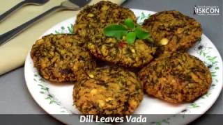 Dill Leaves Vada I Sabbasige Soppina Vade I Keerai Vadai I Sattvic Recipes [upl. by Emina]