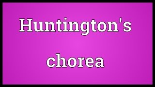 Huntingtons chorea Meaning [upl. by Ocisnarf]