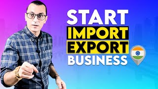 HOW TO START AN IMPORT EXPORT BUSINESS IN INDIA  Ultimate Guide  Export Import Business [upl. by Allerim480]