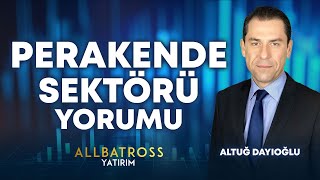 Perakende Sektörü Yorumu 28 Ağustos 2024 I Altuğ Dayıoğlu amp Seda Er  Allbatross Yatırım [upl. by Ateekan]