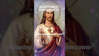 Encontrarme a alguien como Tu oracionescatolicas alabanzas fe hermoso Jesús encontraraJesus [upl. by Feetal]