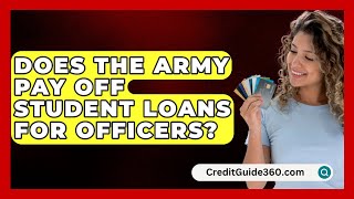 Does The Army Pay Off Student Loans For Officers  CreditGuide360com [upl. by Llertnad]