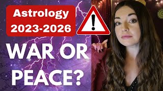 ⚠️ ASTROLOGY 20232026 WAR OR PEACE [upl. by Melinda336]