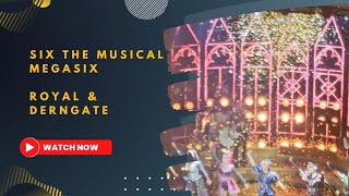 Six the Musicals MegaSix Royal amp Derngate [upl. by Rogerson]