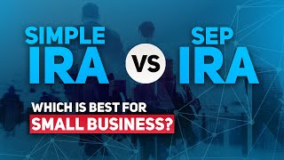 SEP IRA vs SIMPLE IRA  Which is Best for Small Business [upl. by Saire]