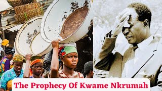 Kwame Nkrumah’s TRUE Prophecy About The Suffering Of Ghanaians Today [upl. by Yrol]