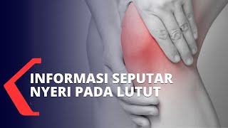 Kenali Penyebab dan Cara Mengatasi Nyeri Sendi pada Lutut [upl. by Haidabej]