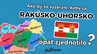 Ako by to vyzeralo keby sa RakúskoUhorsko opäť zjednotilo [upl. by Pinto]