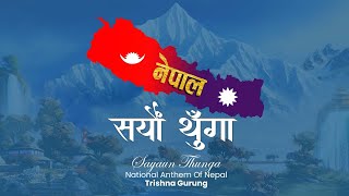 सयौं थुँगा  National Anthem Of Nepal  Trishna Gurung [upl. by Drawyeh]