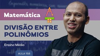 Divisão entre polinômios​  Matemática  Ensino Médio [upl. by Nahtanha]