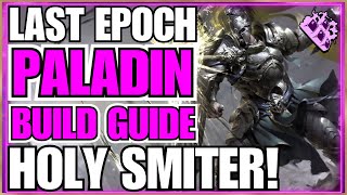 Last Epoch Holy Smiter Paladin Build Guide Welcome Healing Hands Lightning EVERYWHERE [upl. by Aniakudo376]