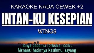 Wings  Intaku Kesepian Karaoke Female Key Nada Wanita 2 Em [upl. by Nueoras810]