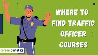 Where To Find Traffic Officer Courses  Careers Portal [upl. by Ydda]