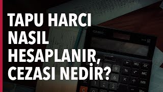 TAPU HARCI NASIL HESAPLANIR CEZASI NEDİR [upl. by Okomot838]