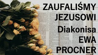 Zaufaliśmy Jezusowi 30112022 – Diakonisa Ewa Procner chwe ewaprocner [upl. by Nazarius965]