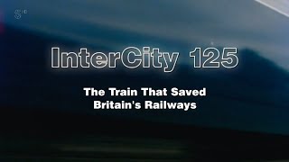 Ch5  Intercity 125 The Train That Saved Britains Railways [upl. by Luhar639]