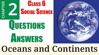 2 Oceans and Continents Question Answer  Class 6 NCERT  Social Science Geography [upl. by Cirda]