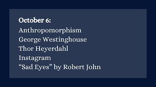 October 6 Anthropomorphism George Westinghouse Thor Heyerdahl Instagram “Sad Eyes” [upl. by Kceb]