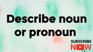 we learn Describe noun or pronoun [upl. by Anastas]