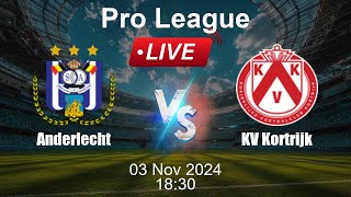 🔴 LIVE Anderlecht vs KV Kortrijk  Football Live Score  Belgian Pro League [upl. by Colvert]