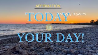 Today is Your Day Powerful Affirmations I Waves Of Encouragement to Inspire and Heal [upl. by Terrence]