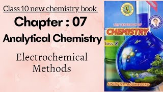 Ch 7 Analytical chemistry  Electrochemical method  Class 10 chemistry new book  Sindh board [upl. by Puritan369]