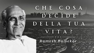 Che cosa decide della tua vita Ramesh Balsekar [upl. by Gebler508]