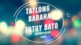 TATLONG BARAHA  KAPAMPANGAN SONG  TOTOY BATO [upl. by Atener]