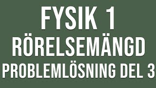 Fysik 1  Rörelsemängd  Problemlösning del 3 [upl. by Forward45]