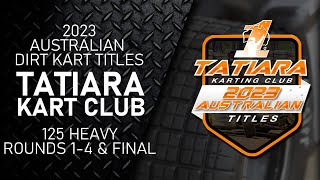 2023 AUSTRALIAN DIRT KART TITLES  125 HEAVY  ROUNDS 1 4 amp FINALS [upl. by Krall]