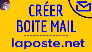 CREER messagerie LA POSTE comment OUVRIR mon compte et ma BOITE MAIL LaPoste net pour une adresse [upl. by Ettelloc]