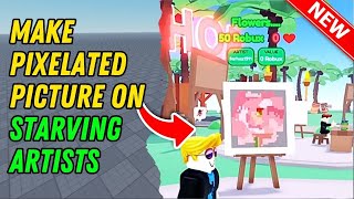 How to make a pixelated picture on starving artists 2024 UPDATED [upl. by Alleunam]