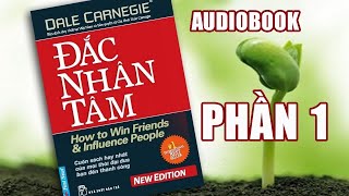 ĐẮC NHÂN TÂM  PHẦN 1  Cuốn sách giúp hàng triệu người thành công  Thư viện audiobook [upl. by Auqinahc]