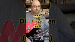 Ambling on Dihydrogen Oxide original epiphone nux shorts music guitar [upl. by Dinesh899]