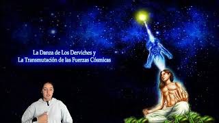 41 La Danza de los Derviches y la Transmutacion de las Fuerzas Cosmicas [upl. by Hartzell]