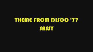 THEME FROM DISCO 77 SASSY [upl. by Haidadej]